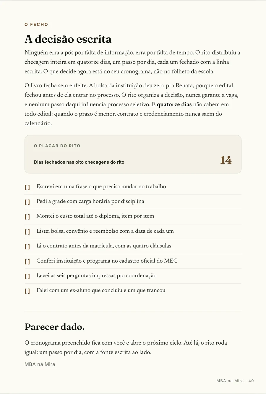 O fecho: O rito da Renata, depois: a decisão escrita em uma linha no último dia